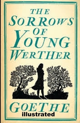 The Sorrows of Young Werther illustrated by Johann Wolfgang von Goethe