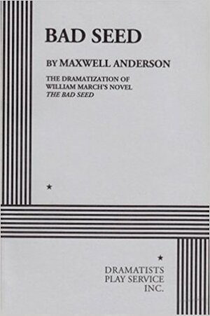 Bad Seed by Maxwell Anderson