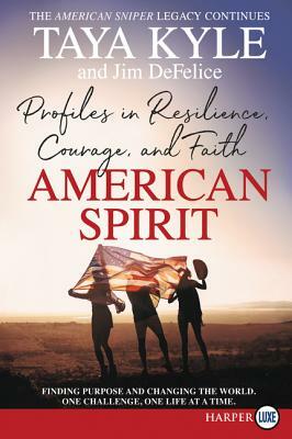 American Spirit: Profiles in Resilience, Courage, and Faith by Taya Kyle, Jim DeFelice