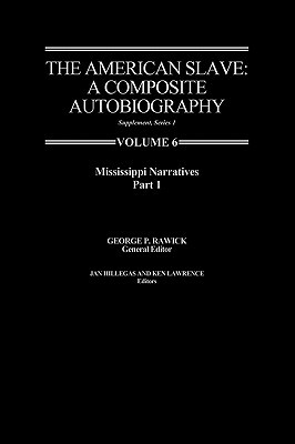 The American Slave: Mississippi Narratives Part 1, Supp. Ser. 1, Vol 6 by Jules Rawick, Rawick