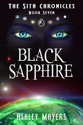 Black Sapphire: The Sita Chronicles - Book Seven by Ashley Mayers