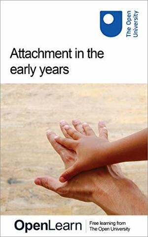 Attachment in the early years by Open University
