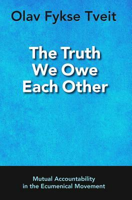 Truth We Owe Each Other by Olav Fykse Tveit