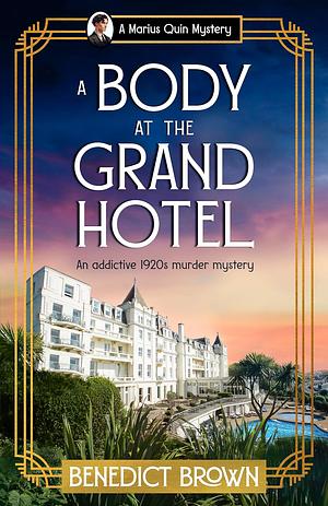 A Body at the Grand Hotel by Benedict Brown, Benedict Brown