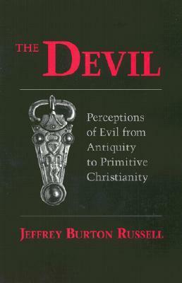 The Devil: Perceptions of Evil from Antiquity to Primitive Christianity by Jeffrey Burton Russell