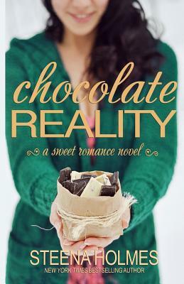 Chocolate Reality by Steena Holmes