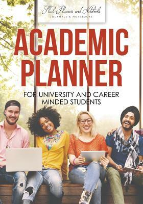 Academic Planner for University and Career Minded Students by Flash Planners and Notebooks