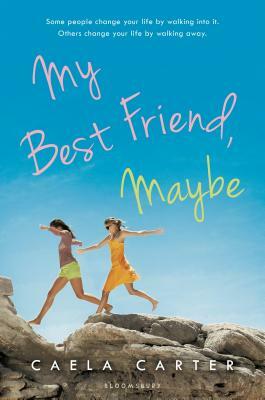 My Best Friend, Maybe by Caela Carter