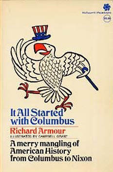 It All Started with Columbus: Being an Unexpurgated, Unabridged, and Unlikely History of the United States from Christopher Columbus to Richard M. Nixon... by Richard Armour
