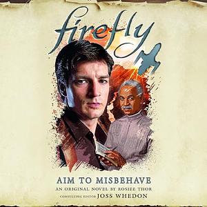 Firefly - Aim to Misbehave by Rosiee Thor