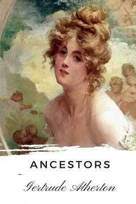 Ancestors by Gertrude Atherton