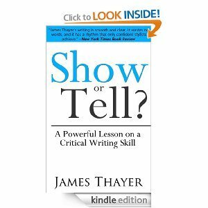 Show or Tell?: A Powerful Lesson on a Critical Writing Skill by James Stewart Thayer