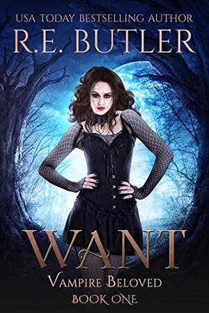 Want by R.E. Butler