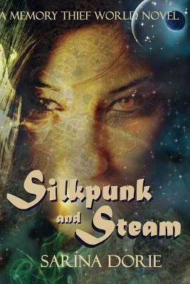 Silkpunk and Steam by Sarina Dorie