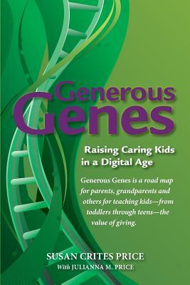Generous Genes: Raising Caring Kids in a Digital Age by Susan Crites Price