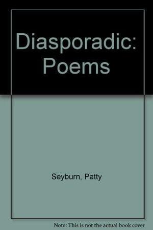 Diasporadic by Patty Seyburn