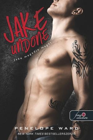 Jake Undone - Jake megadja magát by Penelope Ward
