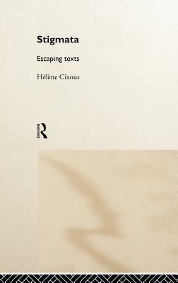 Stigmata: Escaping Texts by Hélène Cixous