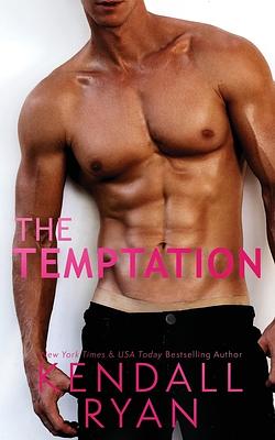 The Temptation by Kendall Ryan