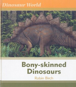 Bony-Skinned Dinosaurs by Robin Birch