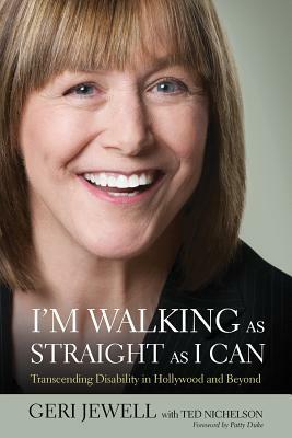 I'm Walking as Straight as I Can: Transcending Disability in Hollywood and Beyond by Geri Jewell