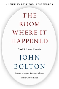 The Room Where It Happened: A White House Memoir by John Bolton