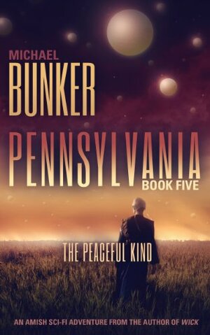 The Peaceful Kind by Michael Bunker