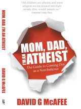 Mom, Dad, I'm an Atheist: The Guide to Coming Out as a Non-Believer by David G. McAfee