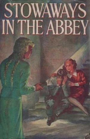 Stowaways in the Abbey by Elsie J. Oxenham