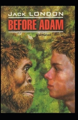 Before Adam Illustrated by Jack London