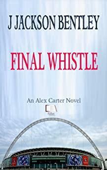 Final Whistle by J. Jackson Bentley