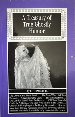 A Treasury of True Ghostly Humor by L. B. Taylor Jr