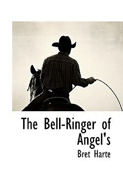 The Bell-Ringer of Angel's by Bret Harte