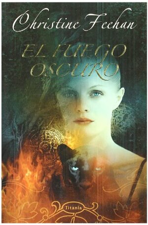 El fuego oscuro by Christine Feehan