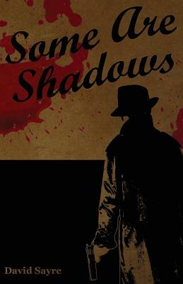 Some Are Shadows by David Sayre