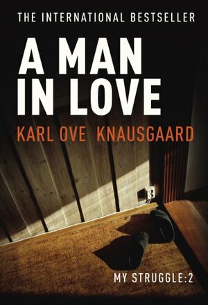 A Man in Love by Karl Ove Knausgård