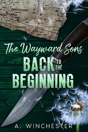 The Wayward Sons: Back to the Beginning by A. Winchester