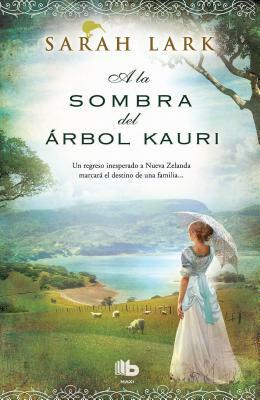 a la Sombra del Árbol Kauri/ In the Shade of the Kauri Tree by Sarah Lark