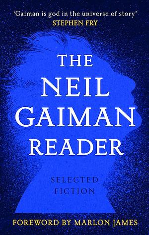 The Neil Gaiman Reader: Selected Fiction by Neil Gaiman