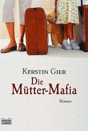 Die Mütter-Mafia by Kerstin Gier