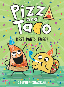 Pizza and Taco: Best Party Ever! by Stephen Shaskan