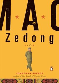 Mao Zedong: A Life by Jonathan D. Spence