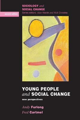 Young People and Social Change: New Perspectives by Fred Cartmel, Andy Furlong