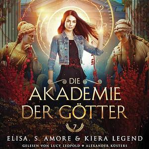Die Akademie der Götter - Jahr 7 by Elisa S. Amore, Kiera Legend