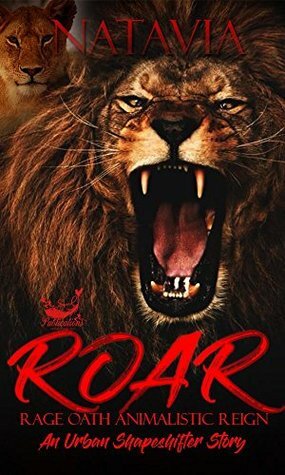 ROAR Rage. Oath. Animalistic. Reign. by Natavia