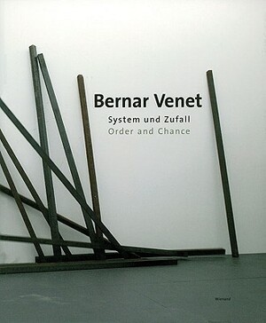 Bernar Venet: Order and Chance by Walter Smerling, Susanne Kleine