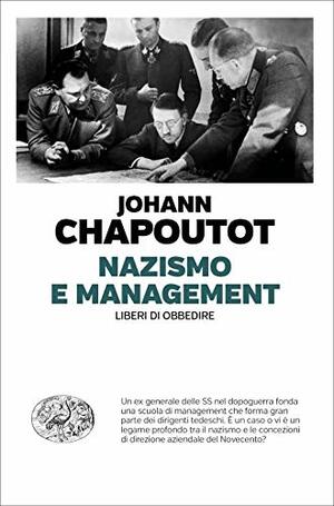 Nazismo e management: Liberi di obbedire by Johann Chapoutot