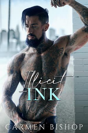 Illicit Ink: A Single Dad, Second Chance Romance by Carmen Bishop