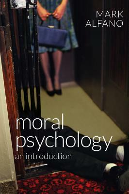 Moral Psychology: An Introduction by Mark Alfano