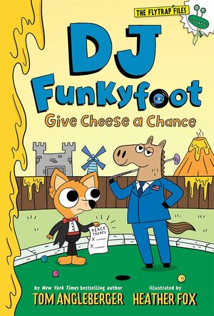 DJ Funkyfoot: Give Cheese a Chance (DJ Funkyfoot #2) by Tom Angleberger, Heather Fox